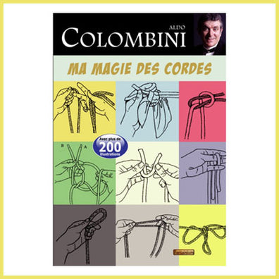 livre ma magie des cordes aldo colombini magic dream tour de magie incroyable